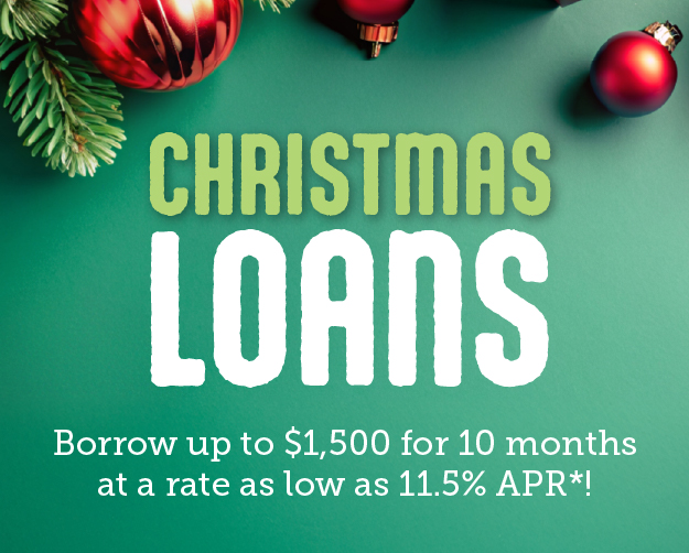 Christmas Loans! Borrow up to $1500 for 10 months at a rate as low as 11.5% APR!