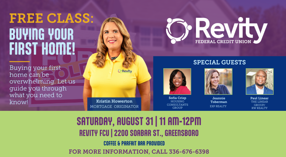 Free Class: Buying Your First Home. Saturday, August 31, 2024 from 11 am-noon at 2200 Soabar Street, Greensboro, NC. Presenters include Kristin Howerton (Mortgage Originator), Sofia Crisp (Housing Consultants Group), Jeannie Toberman (EXP Realty), and Paul Linear (The Linear Group/KW Realtor). Coffee and parfait bar provided. For more information, call 336-676-6398.